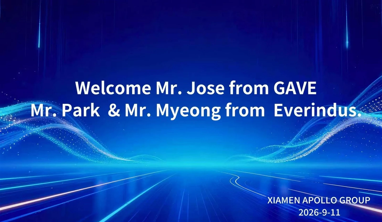 Welcome Mr Jose from GAVEMr Park Mr Myeong from Everindus Welcome Mr Jose from GAVEMr Park Mr Myeong from Everindus